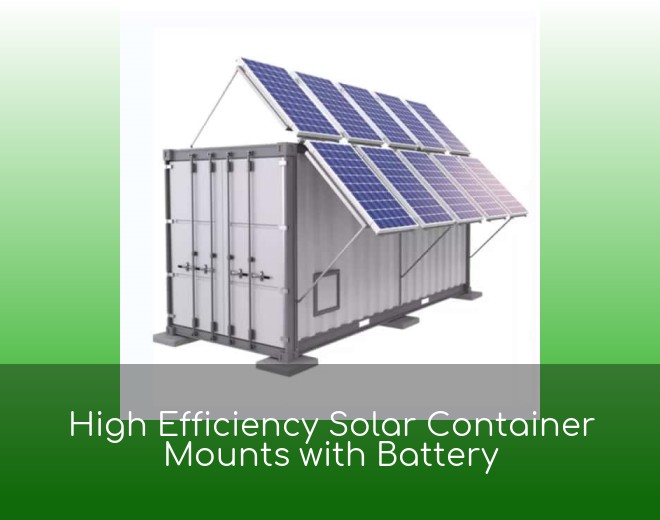 High Efficiency Solar Container Mounts with Battery